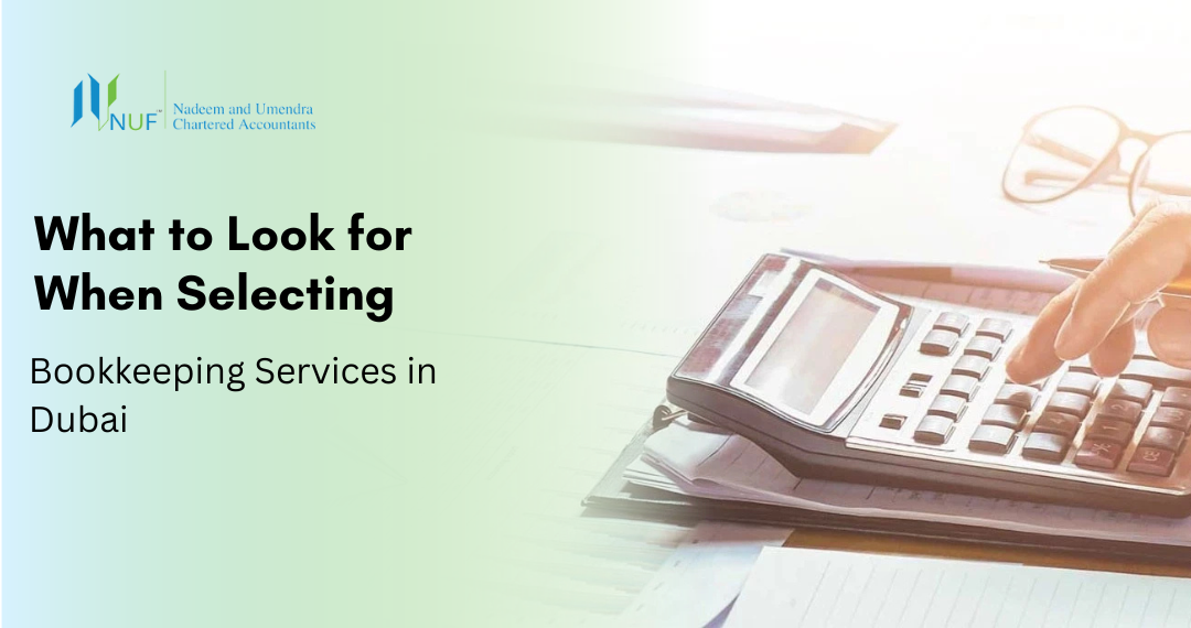 What to Look for When Selecting Bookkeeping Services in Dubai