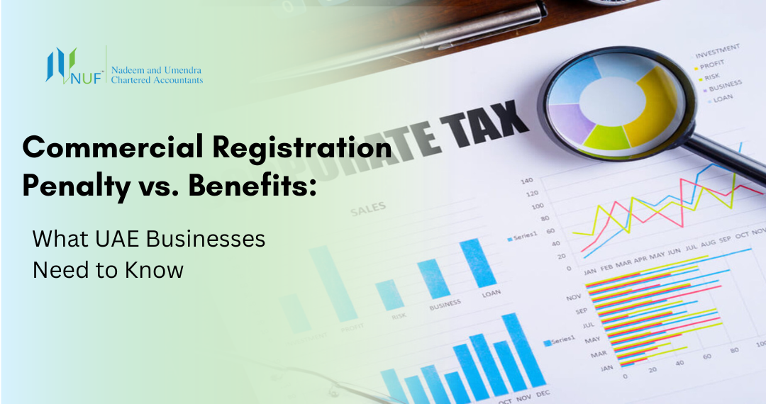 Commercial Registration Penalty vs. Benefits: What UAE Businesses Need to Know